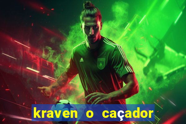 kraven o caçador filme completo dublado online